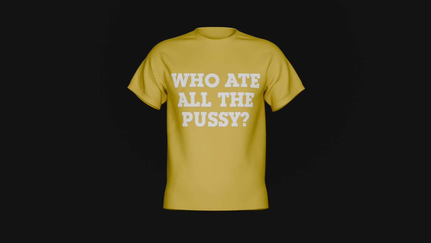 who ate all the pussy shirt
