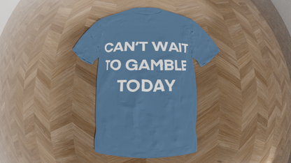 can't wait to gamble today