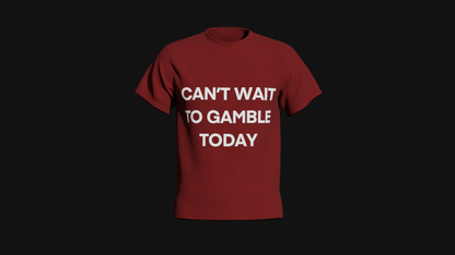 can't wait to gamble today