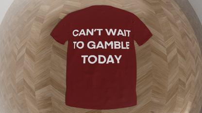 can't wait to gamble today