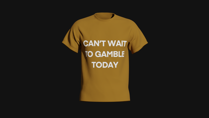 can't wait to gamble today