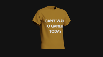 can't wait to gamble today