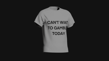 can't wait to gamble today