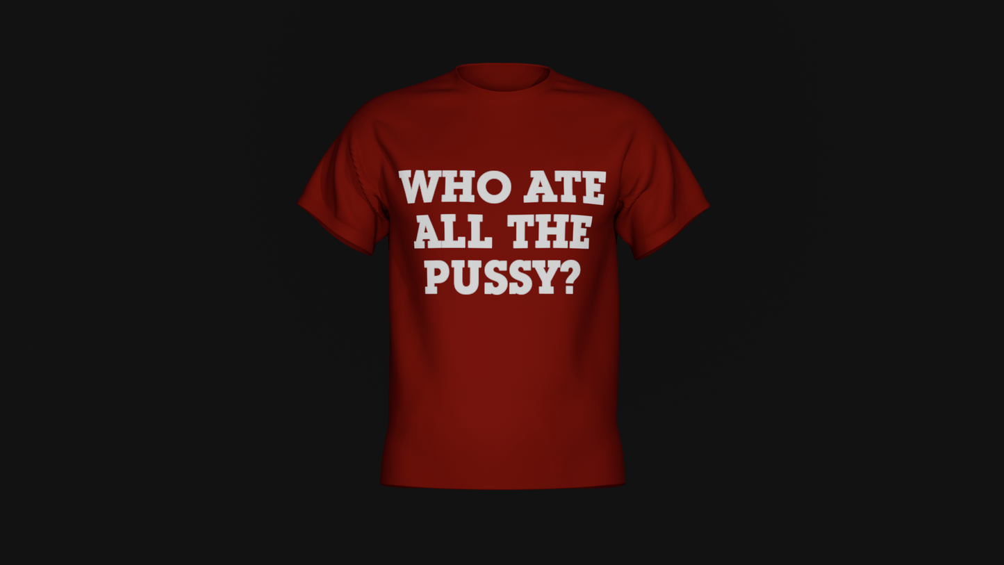 who ate all the pussy shirt