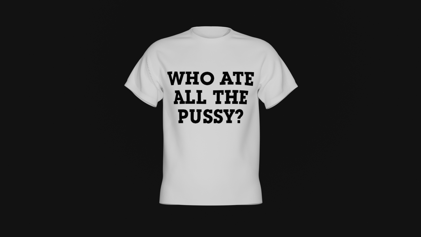 who ate all the pussy shirt